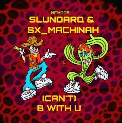 New track (Can't) B With U from Slundarq & SX_Machinah