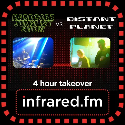 HARDCORE JUNGLIST SHOW vs DISTANT PLANET