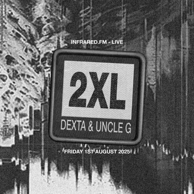 DEXTA & UNCLE G PRESENT: 2XL - EPISODE 7